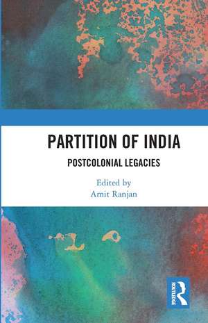 Partition of India: Postcolonial Legacies de Amit Ranjan