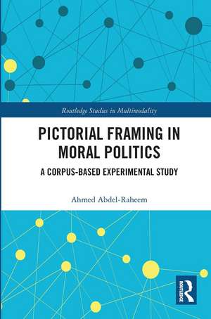 Pictorial Framing in Moral Politics: A Corpus-Based Experimental Study de Ahmed Abdel-Raheem