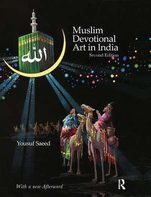 Muslim Devotional Art in India de Yousuf Saeed