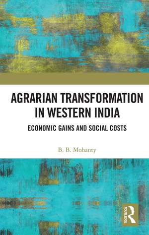 Agrarian Transformation in Western India: Economic Gains and Social Costs de B. B. Mohanty