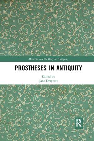 Prostheses in Antiquity de Jane Draycott