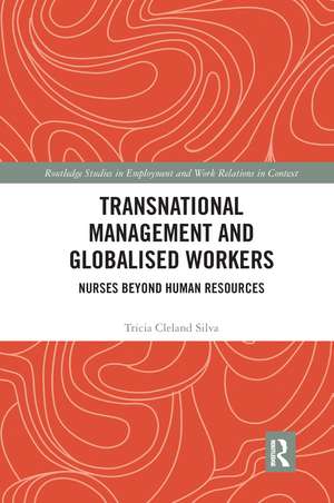 Transnational Management and Globalised Workers: Nurses Beyond Human Resources de Tricia Cleland Silva