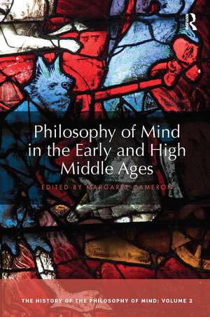 Philosophy of Mind in the Early and High Middle Ages: The History of the Philosophy of Mind, Volume 2 de Margaret Cameron