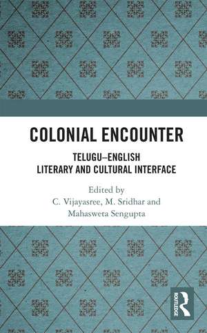 Colonial Encounter: Telugu–English Literary and Cultural Interface de C. Vijayasree