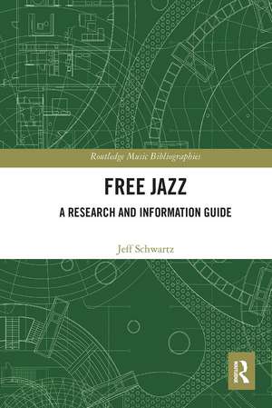 Free Jazz: A Research and Information Guide de Jeff Schwartz