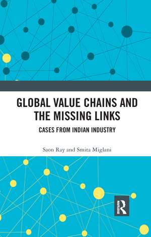 Global Value Chains and the Missing Links: Cases from Indian Industry de Saon Ray