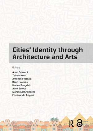 Cities' Identity Through Architecture and Arts: Proceedings of the International Conference on Cities' Identity through Architecture and Arts (CITAA 2017), May 11-13, 2017, Cairo, Egypt de Anna Catalani