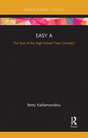 Easy A: The End of the High-School Teen Comedy? de Betty Kaklamanidou