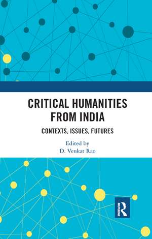 Critical Humanities from India: Contexts, Issues, Futures de D. Venkat Rao