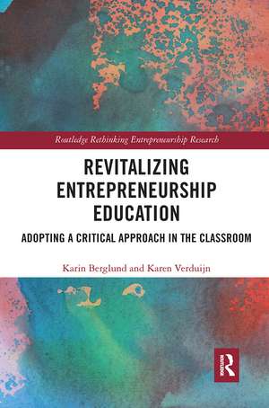 Revitalizing Entrepreneurship Education: Adopting a critical approach in the classroom de Karin Berglund