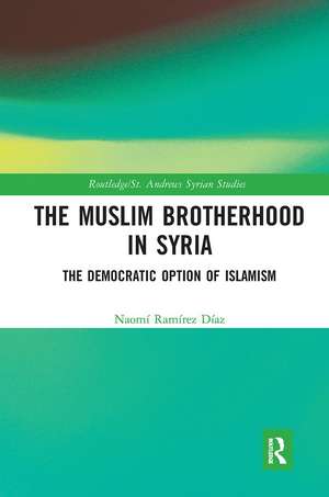 The Muslim Brotherhood in Syria: The Democratic Option of Islamism de Naomí Ramírez Díaz