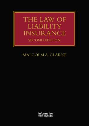 The Law of Liability Insurance de Malcolm A. Clarke