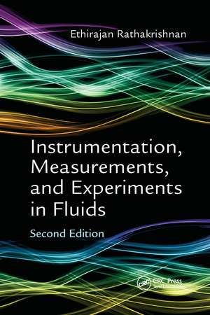 Instrumentation, Measurements, and Experiments in Fluids, Second Edition de Ethirajan Rathakrishnan