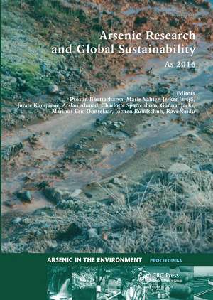 Arsenic Research and Global Sustainability: Proceedings of the Sixth International Congress on Arsenic in the Environment (As2016), June 19-23, 2016, Stockholm, Sweden de Prosun Bhattacharya