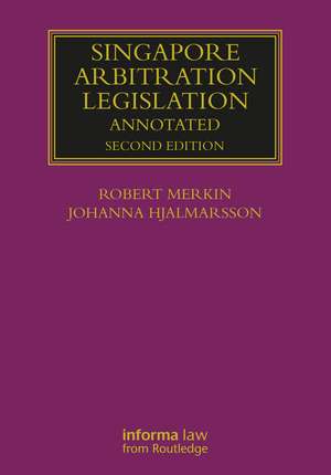 Singapore Arbitration Legislation: Annotated de Robert Merkin