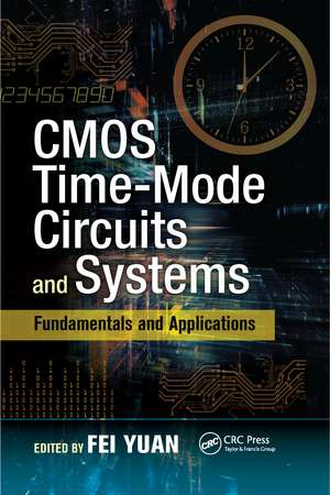 CMOS Time-Mode Circuits and Systems: Fundamentals and Applications de Fei Yuan