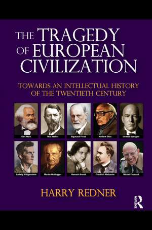 The Tragedy of European Civilization: Towards an Intellectual History of the Twentieth Century de Harry Redner