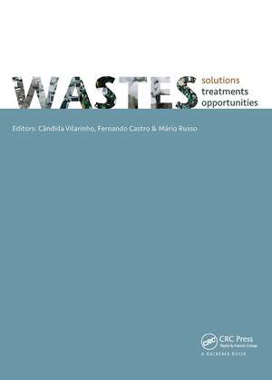 WASTES 2015 - Solutions, Treatments and Opportunities: Selected papers from the 3rd Edition of the International Conference on Wastes: Solutions, Treatments and Opportunities, Viana Do Castelo, Portugal,14-16 September 2015 de Candida Vilarinho