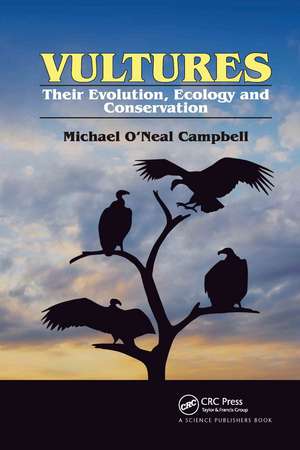 Vultures: Their Evolution, Ecology and Conservation de Michael O'Neal Campbell