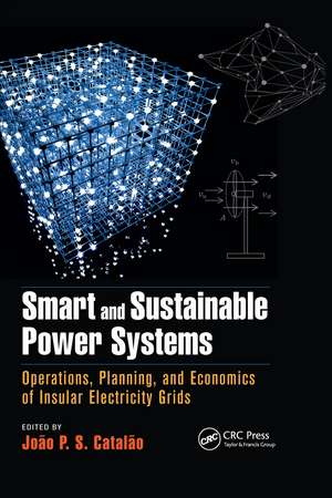 Smart and Sustainable Power Systems: Operations, Planning, and Economics of Insular Electricity Grids de João P. S. Catalão