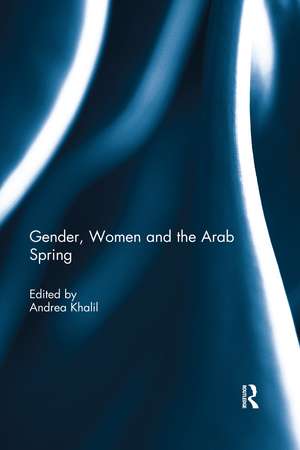 Gender, Women and the Arab Spring de Andrea Khalil