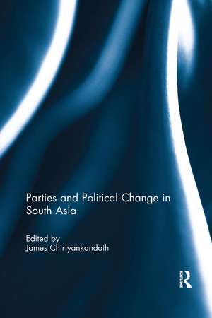 Parties and Political Change in South Asia de James Chiriyankandath