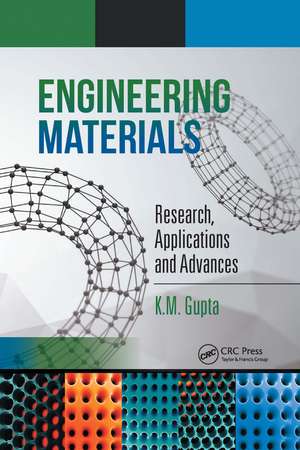 Engineering Materials: Research, Applications and Advances de K.M. Gupta