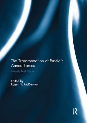 The Transformation of Russia’s Armed Forces: Twenty Lost Years de Roger N. McDermott