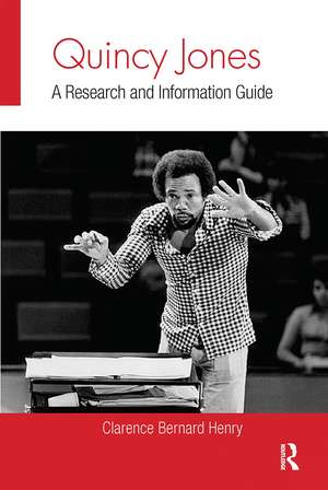 Quincy Jones: A Research and Information Guide de Clarence Bernard Henry