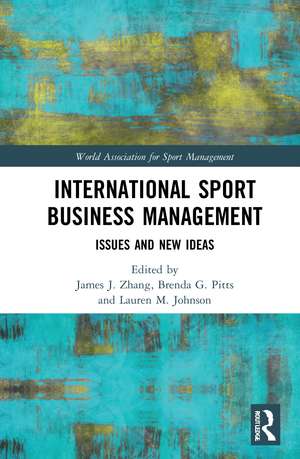 International Sport Business Management: Issues and New Ideas de James J. Zhang