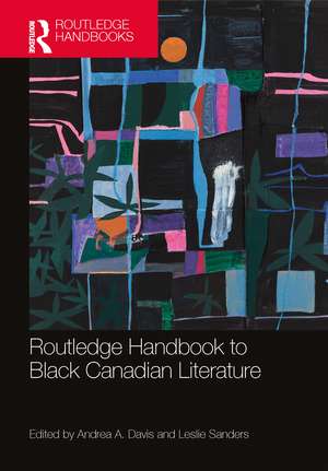 The Routledge Handbook of Black Canadian Literature de Andrea A. Davis