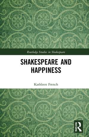 Shakespeare and Happiness de Kathleen French