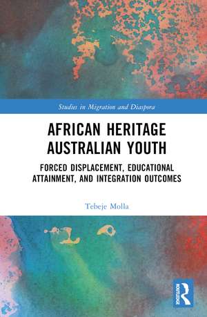 African Heritage Australian Youth: Forced Displacement, Educational Attainment, and Integration Outcomes de Tebeje Molla