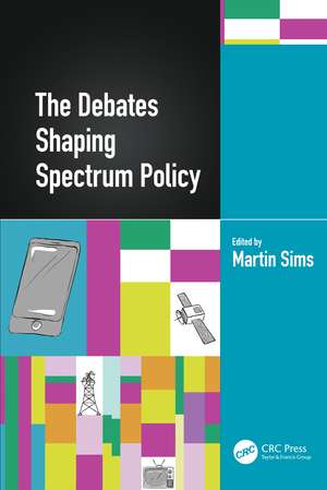 The Debates Shaping Spectrum Policy de Martin Sims