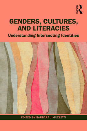 Genders, Cultures, and Literacies: Understanding Intersecting Identities de Barbara J. Guzzetti