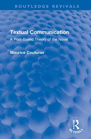 Textual Communication: A Print-Based Theory of the Novel de Maurice Couturier