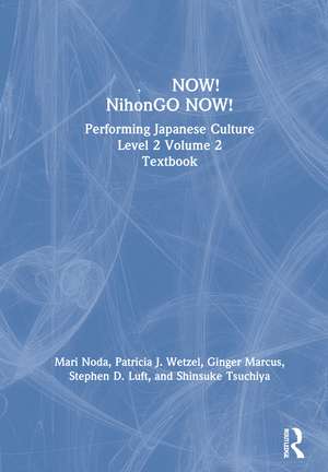 日本語NOW! NihonGO NOW!: Performing Japanese Culture – Level 2 Volume 2 Textbook de Mari Noda