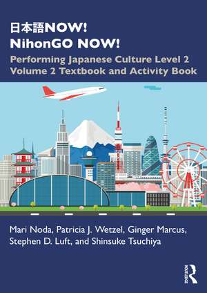 日本語NOW! NihonGO NOW!: Performing Japanese Culture – Level 2 Volume 2 Textbook and Activity Book de Mari Noda