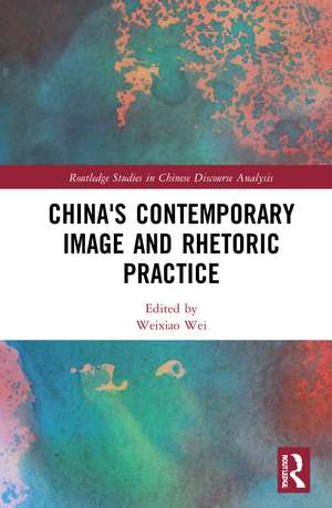 China's Contemporary Image and Rhetoric Practice de Weixiao Wei