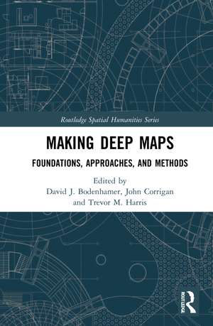 Making Deep Maps: Foundations, Approaches, and Methods de David J. Bodenhamer