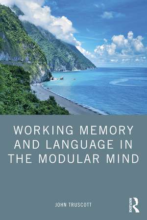 Working Memory and Language in the Modular Mind de John Truscott