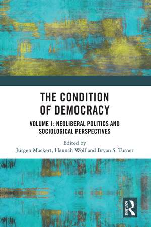 The Condition of Democracy: Volume 1: Neoliberal Politics and Sociological Perspectives de Jürgen Mackert