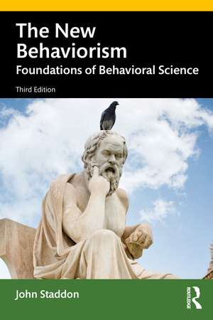 The New Behaviorism: Foundations of Behavioral Science de John Staddon