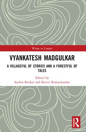 Vyankatesh Madgulkar: A Villageful of Stories and a Forestful of Tales de Sachin Ketkar