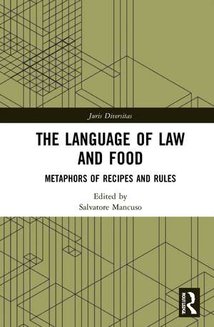 The Language of Law and Food: Metaphors of Recipes and Rules de Salvatore Mancuso