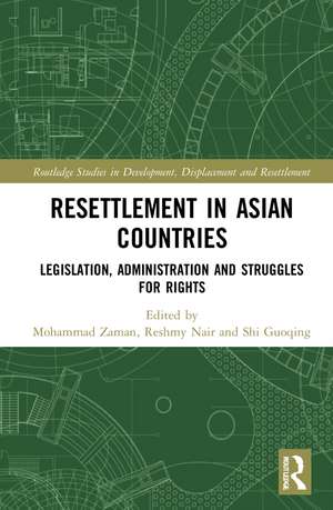 Resettlement in Asian Countries: Legislation, Administration and Struggles for Rights de Mohammad Zaman