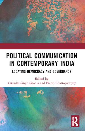 Political Communication in Contemporary India: Locating Democracy and Governance de Yatindra Singh Sisodia