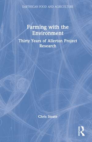 Farming with the Environment: Thirty Years of Allerton Project Research de Chris Stoate