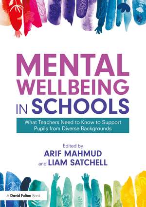 Mental Wellbeing in Schools: What Teachers Need to Know to Support Pupils from Diverse Backgrounds de Arif Mahmud