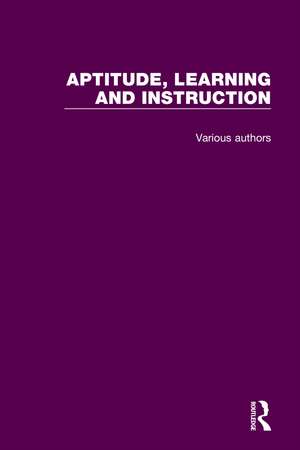 Aptitude, Learning and Instruction: 3 Volume Set de Richard E. Snow